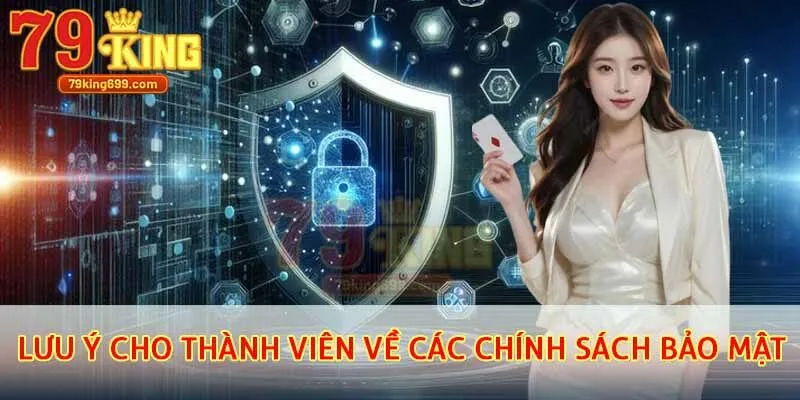 Lưu ý cho thành viên về các chính sách bảo mật